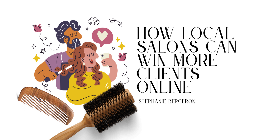 How Local Salons Can Win More Clients Online: The Local Visibility Blueprint